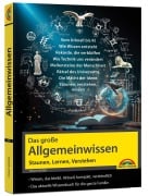 Cover-Bild zum Titel 'Das große Allgemeinwissen - Staunen, Lernen, Verstehen - für die ganze Familie - Vom Urknall bis KI - erweitere deinen IQ' von 'Philip Kiefer'