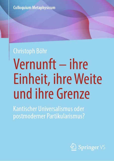 Vernunft - ihre Einheit, ihre Weite und ihre Grenze - Christoph Böhr