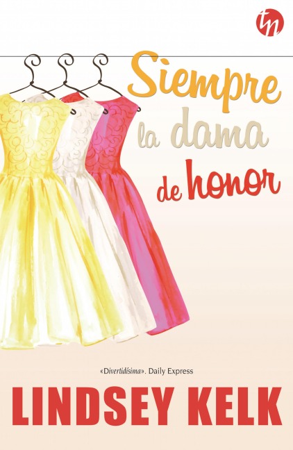 Siempre la dama de honor - Lindsey Kelk