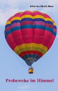 Cover-Bild zum Titel 'Probeweise im Himmel' von 'Johanna Maria Rose'
