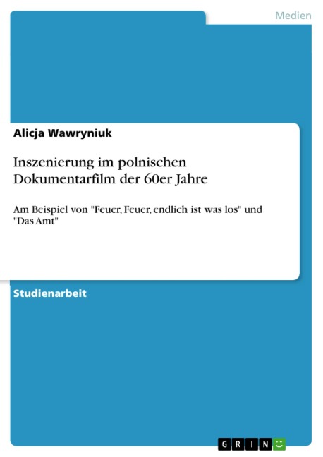 Inszenierung im polnischen Dokumentarfilm der 60er Jahre - Alicja Wawryniuk