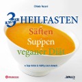 3 Methoden Heilfasten mit Säften oder Suppen oder veganer Diät - Elfriede Rossori