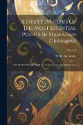Cover-Bild zum Titel 'A Short Synopsis Of The Most Essential Points In Hawaiian Grammar: For The Use Of The Pupils Of Oahu College. Hawaiian Syntax; Volume 2' von 'W. D. Alexander'