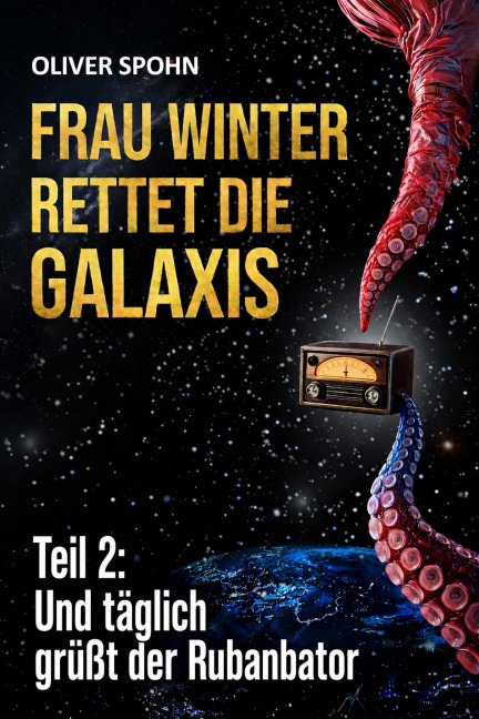 Frau Winter rettet die Galaxis Teil 2 - Oliver Spohn