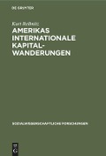 Amerikas internationale Kapitalwanderungen - Kurt Reibnitz