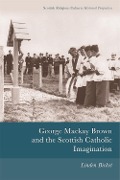 Cover-Bild zum Titel 'George Mackay Brown and the Scottish Catholic Imagination' von 'Linden Bicket'