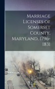 Cover-Bild zum Titel 'Marriage Licenses of Somerset County, Maryland, 1796-1831' von 'Anonymous'