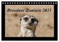 Dresdner Zootiere 2025 (Tischkalender 2025 DIN A5 quer), CALVENDO Monatskalender - Michael Weirauch