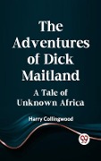Cover-Bild zum Titel 'Adventures of Dick Maitland A Tale of Unknown Africa' von 'Harry Collingwood'