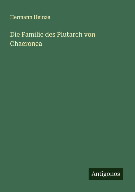 Die Familie des Plutarch von Chaeronea - Hermann Heinze