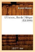 L'Univers., Iles de l'Afrique (Éd.1848) - Armand D' Avezac