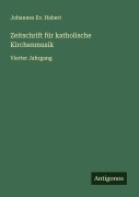 Cover-Bild zum Titel 'Zeitschrift für katholische Kirchenmusik' von 'Johannes Ev. Habert'