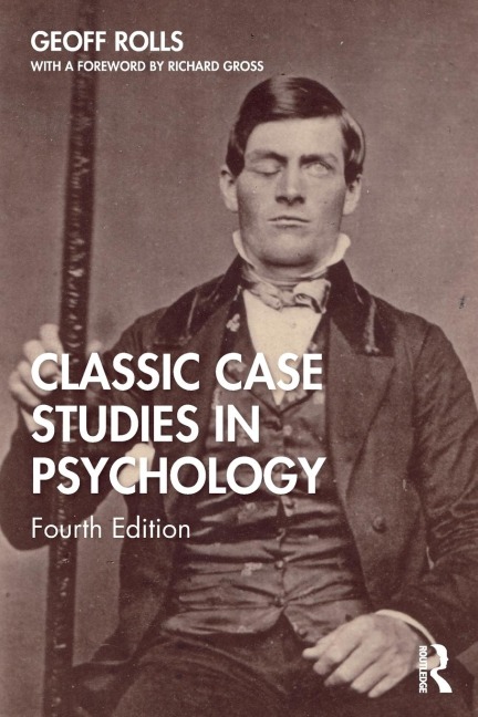 Classic Case Studies in Psychology - Geoff Rolls