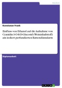 Cover-Bild zum Titel 'Einfluss von Ethanol auf die Aufnahme von Cyanidin-3-O-ß-D-Glucosid (Weininhaltstoff) am isoliert perfundierten Rattendünndarm' von 'Konstanze Frank'