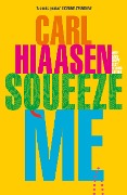 Cover-Bild zum Titel 'Squeeze Me' von 'Carl Hiaasen'