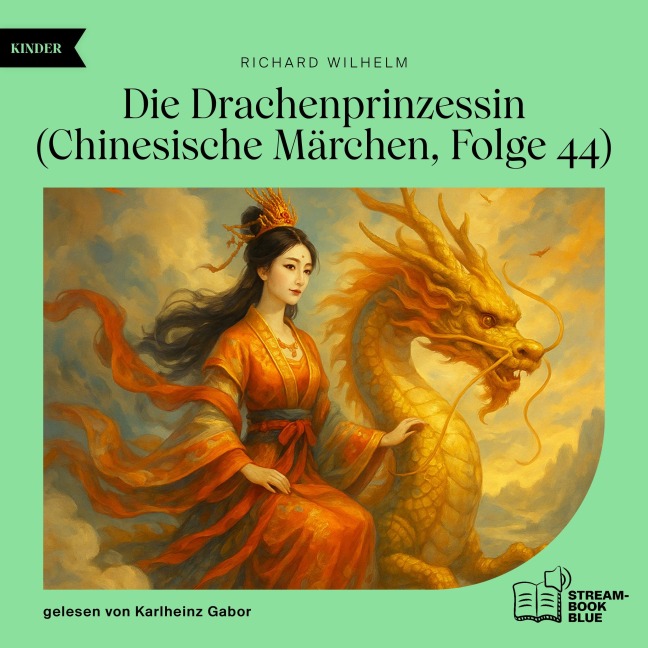 Die Drachenprinzessin (Chinesische Märchen, Folge 44) - Richard Wilhelm