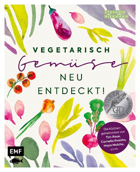 Vegetarisch - Gemüse neu entdeckt! - Stefanie Hiekmann