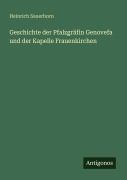 Cover-Bild zum Titel 'Geschichte der Pfalzgräfin Genovefa und der Kapelle Frauenkirchen' von 'Heinrich Sauerborn'