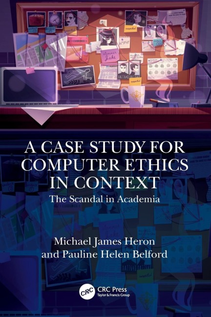 A Case Study for Computer Ethics in Context - Michael James Heron, Pauline Helen Belford