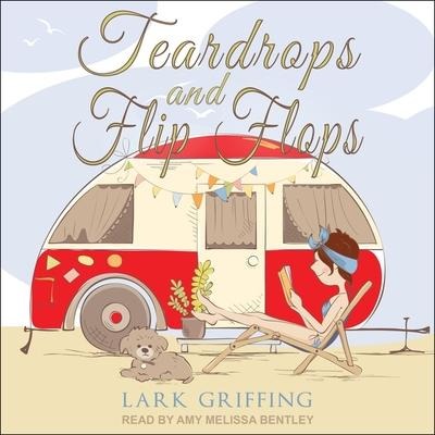 Teardrops and Flip Flops - Lark Griffing