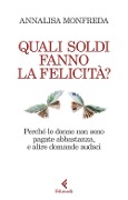 Cover-Bild zum Titel 'Quali soldi fanno la felicità? Perché le donne non sono pagate abbastanza, e altre domande audaci' von 'Annalisa Monfreda'