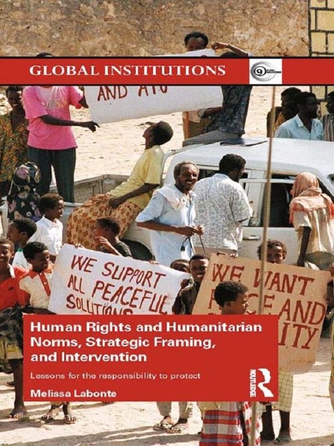 Human Rights and Humanitarian Norms, Strategic Framing, and Intervention - Melissa Labonte