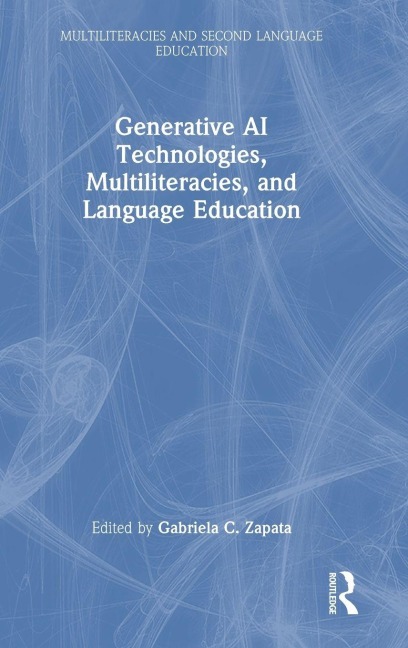 Generative AI Technologies, Multiliteracies, and Language Education - 