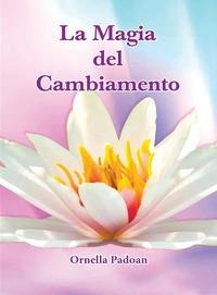La magia del cambiamento - Ornella Padoan
