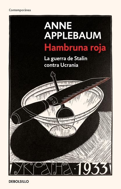 Hambruna Roja: La Guerra de Stalin Contra Ucrania / Red Famine: Stalins's War on Ukraine - Anne Applebaum