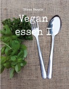 Cover-Bild zum Titel 'Vegan essen I' von 'Diana Veggie'