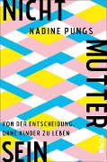 Cover-Bild zum Titel 'Nichtmuttersein' von 'Nadine Pungs'