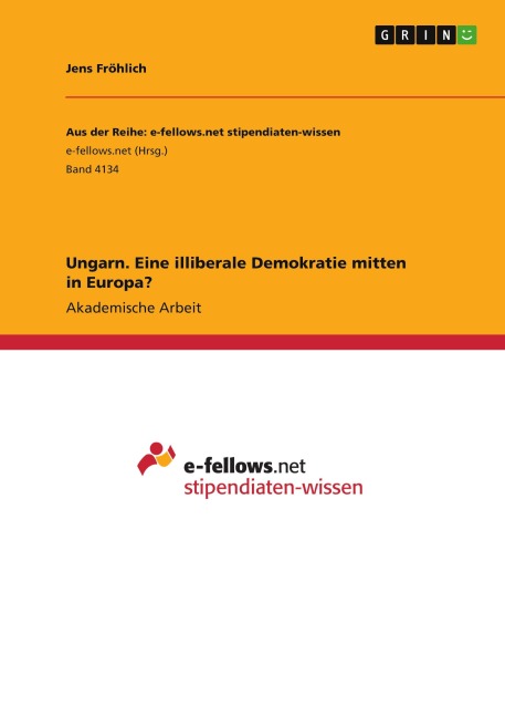 Ungarn. Eine illiberale Demokratie mitten in Europa? - Jens Fröhlich