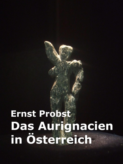 Das Aurignacien in Österreich - Ernst Probst