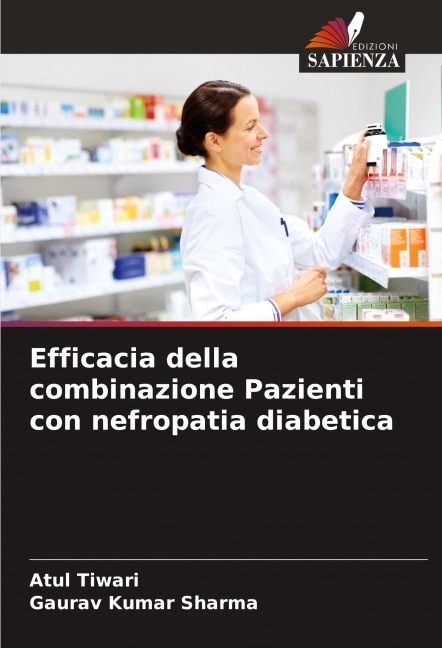 Efficacia della combinazione Pazienti con nefropatia diabetica - Atul Tiwari, Gaurav Kumar Sharma