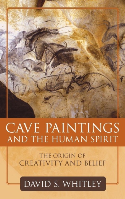 Cave Paintings and the Human Spirit - David S. Whitley