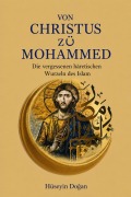 Cover-Bild zum Titel 'Von Christus zu Mohammed' von 'Huseyin Dogan'