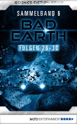 Bad Earth Sammelband 6 - Science-Fiction-Serie - Manfred Weinland, Susan Schwartz, Alfred Bekker, Marc Tannous