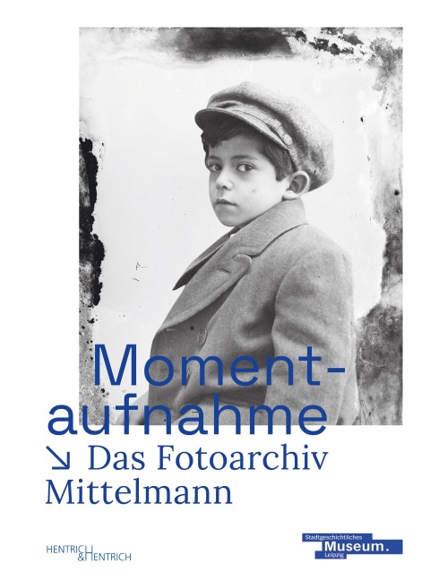 Momentaufnahme. Das Fotoarchiv Mittelmann - 