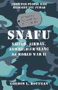 Cover-Bild zum Titel 'SNAFU Situation Normal All F***ed Up' von 'Gordon L. Rottman'