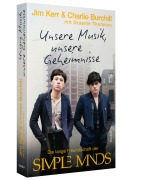 Cover-Bild zum Titel 'Unsere Musik, unsere Geheimnisse' von 'Jim Kerr, Charlie Burchill, Graeme Thomson'