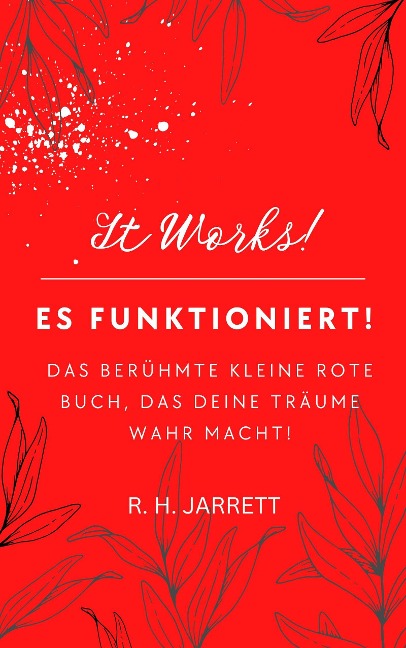 Es funktioniert! Das berühmte kleine rote Buch, das deine Träume wahr macht - R. H. Jarrett