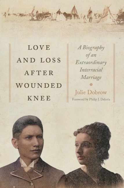 Love and Loss After Wounded Knee - Julie Dobrow