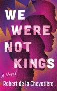 Cover-Bild zum Titel 'We Were Not Kings' von 'Robert de la Chevotière'