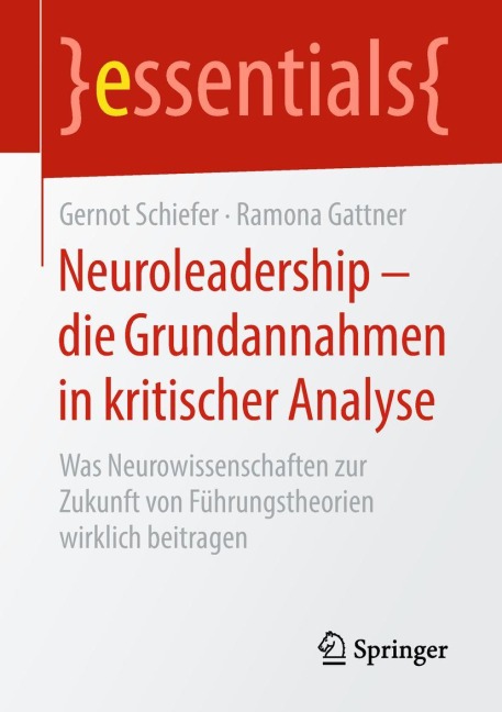 Neuroleadership - die Grundannahmen in kritischer Analyse - Ramona Gattner, Gernot Schiefer
