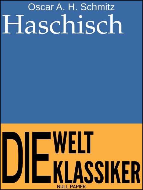 Haschisch - Oscar A. H. Schmitz