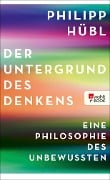 Der Untergrund des Denkens - Philipp Hübl