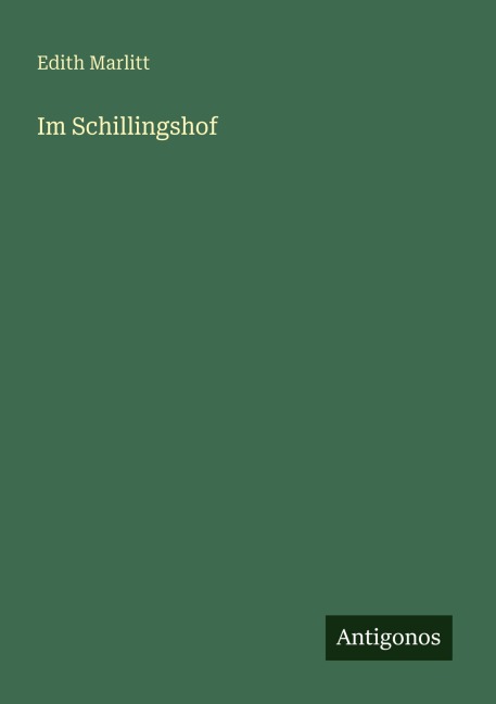 Im Schillingshof - Edith Marlitt