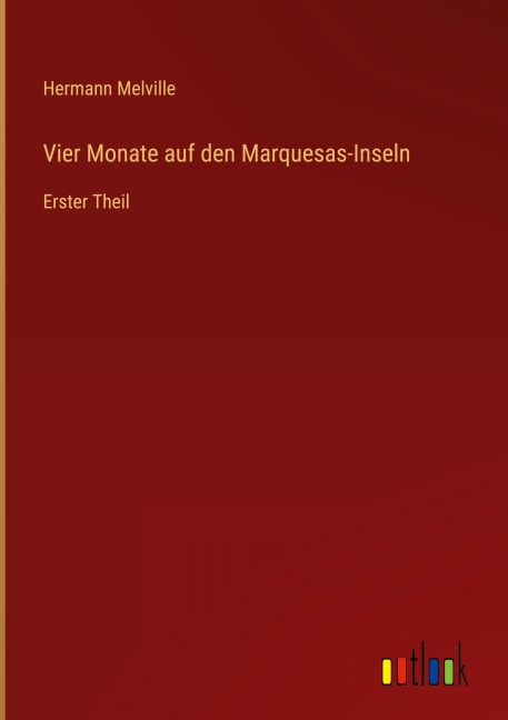 Vier Monate auf den Marquesas-Inseln - Hermann Melville
