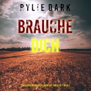 Cover-Bild zum Titel 'Brauche Dich (Ein spannender Hailey Rock FBI-Thriller ¿ Buch 7)' von 'Rylie Dark'