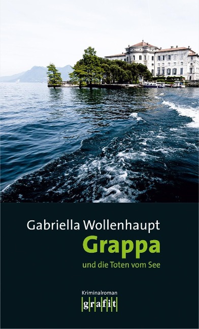 Grappa und die Toten vom See - Gabriella Wollenhaupt